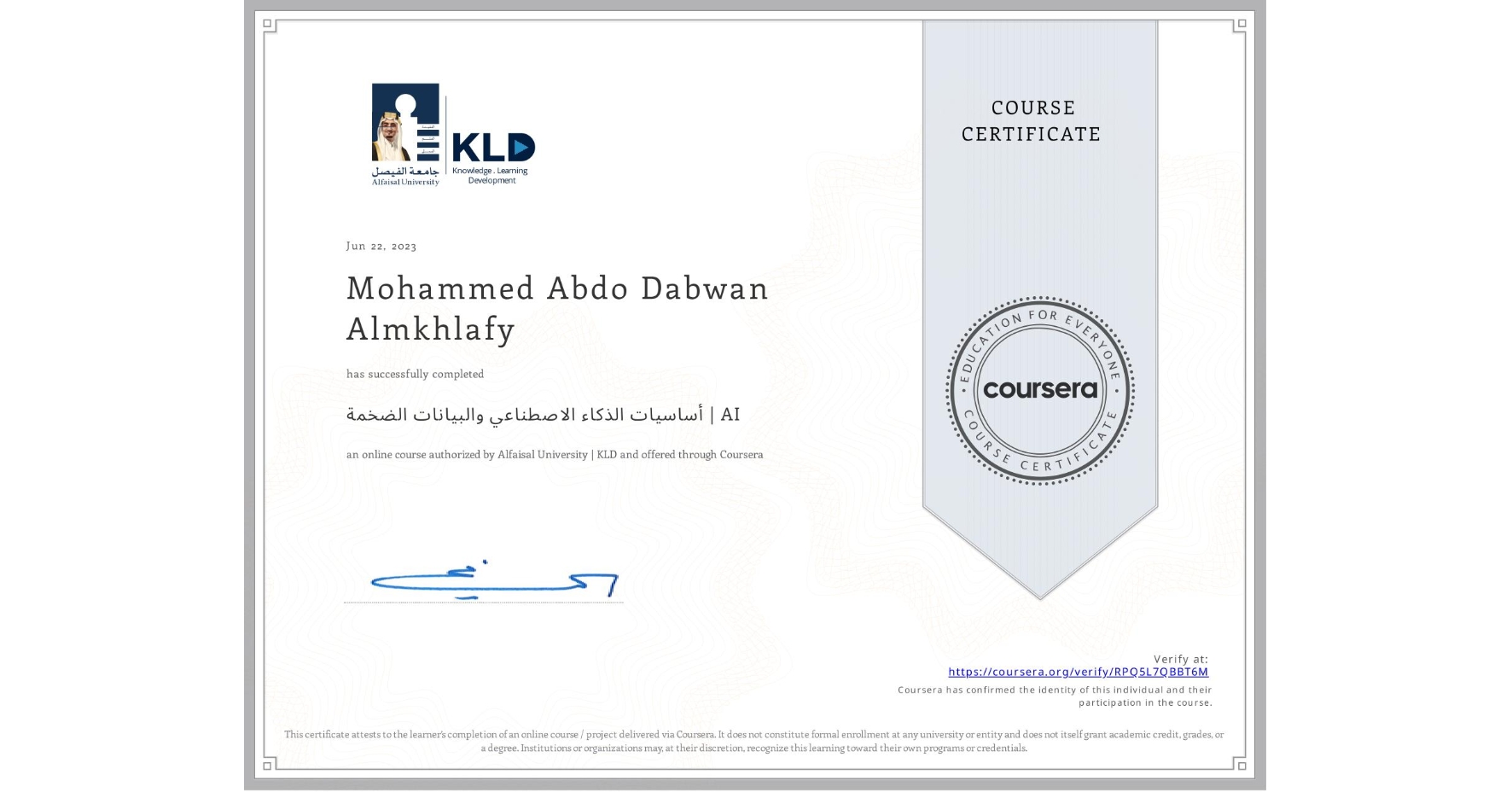 View certificate for Mohammed Abdo Dabwan Almkhlafy, أساسيات الذكاء الاصطناعي والبيانات الضخمة | AI, an online non-credit course authorized by Alfaisal University | KLD and offered through Coursera