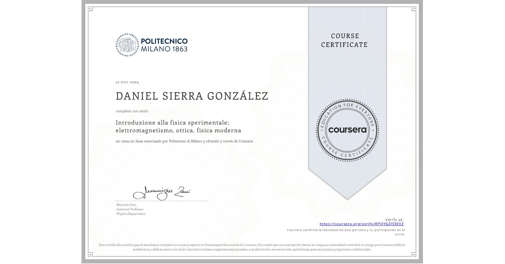 View certificate for DANIEL SIERRA GONZÁLEZ, Introduzione alla fisica sperimentale: elettromagnetismo, ottica, fisica moderna, an online non-credit course authorized by Politecnico di Milano and offered through Coursera