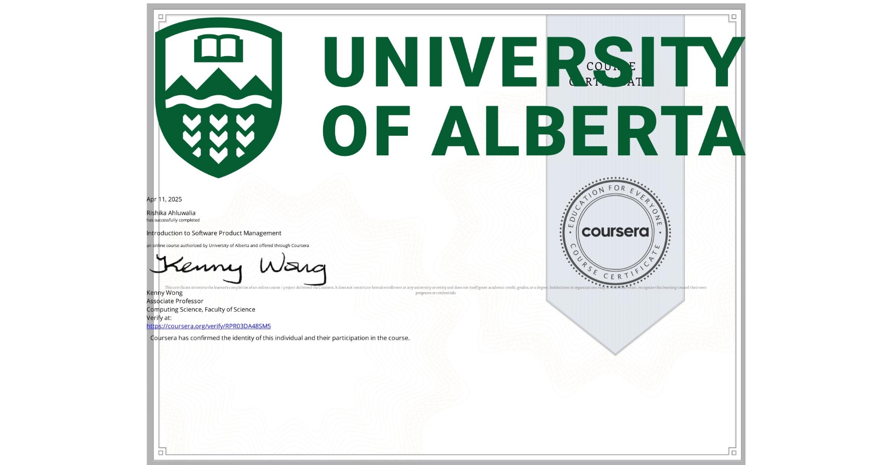 View certificate for Rishika Ahluwalia, Introduction to Software Product Management, an online non-credit course authorized by University of Alberta and offered through Coursera