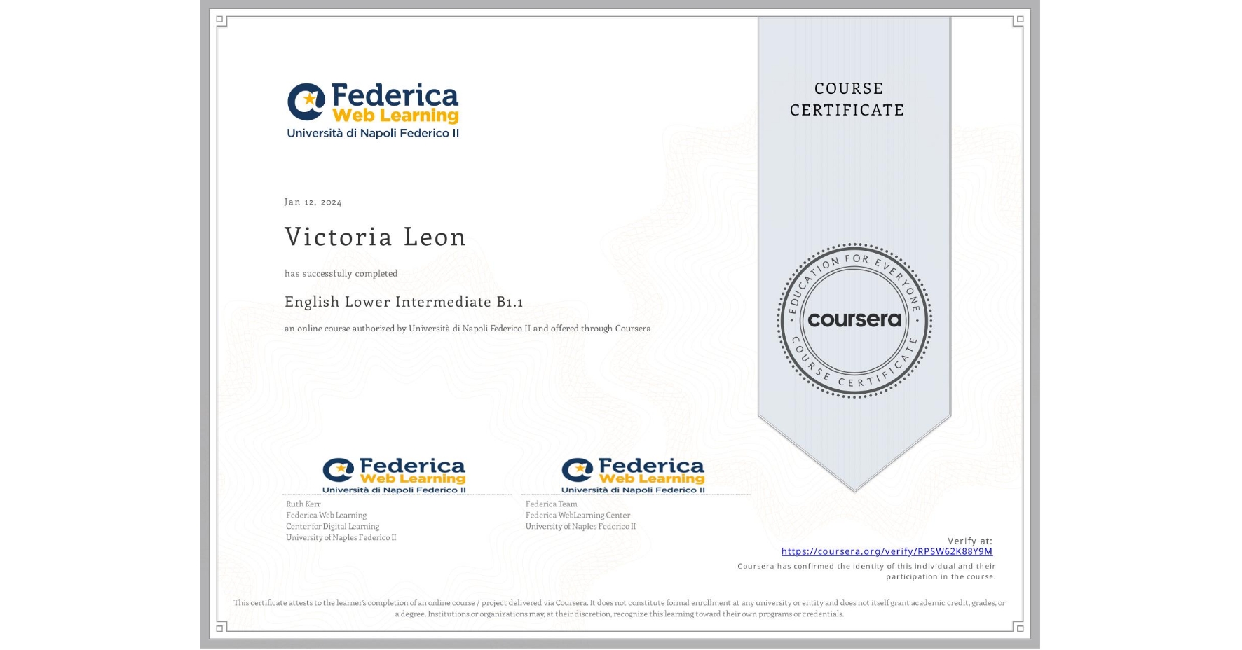 View certificate for Victoria Leon, English Lower Intermediate B1.1, an online non-credit course authorized by Università di Napoli Federico II and offered through Coursera
