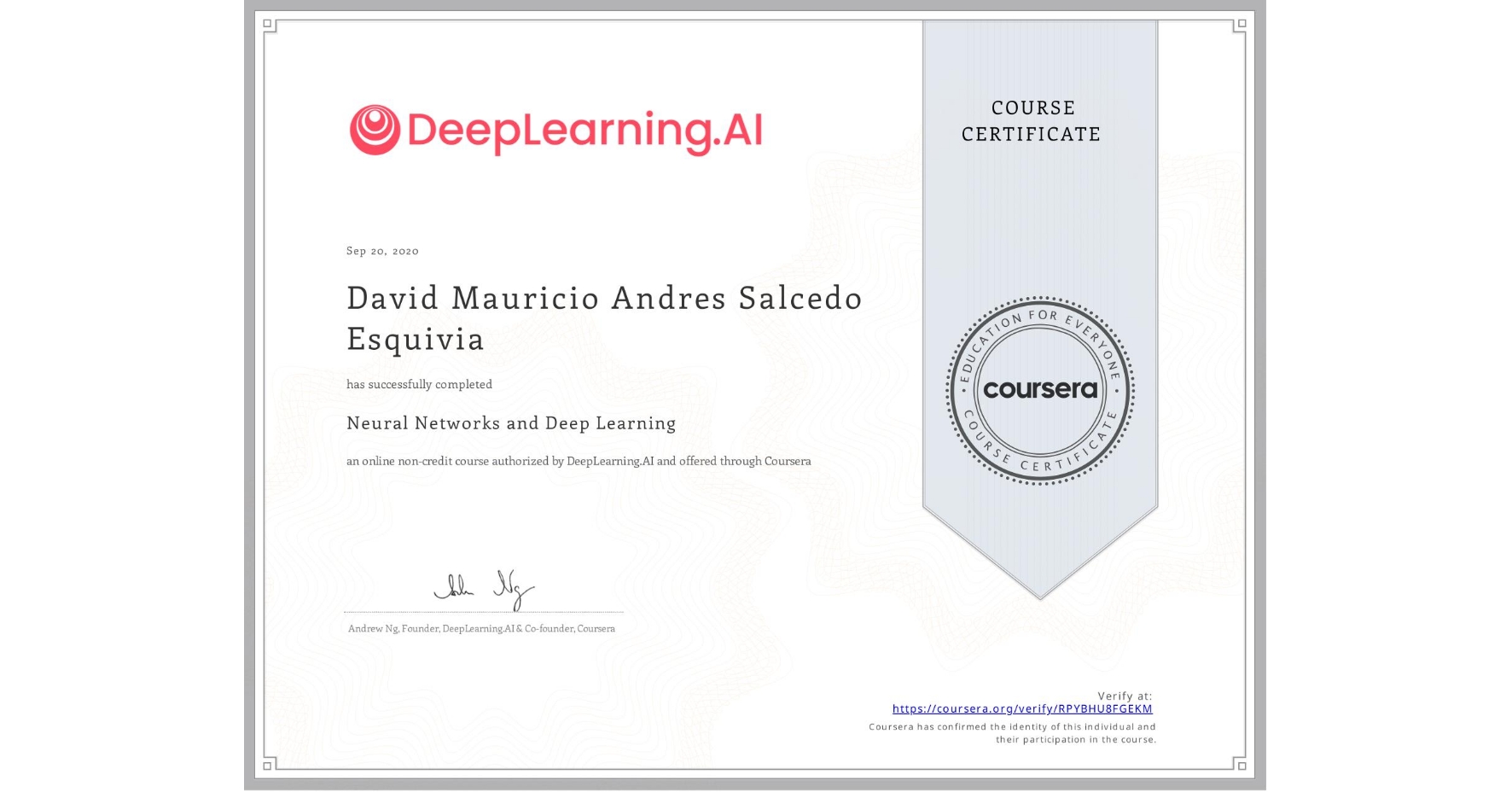 View certificate for David Mauricio Andres Salcedo Esquivia, Neural Networks and Deep Learning, an online non-credit course authorized by DeepLearning.AI and offered through Coursera