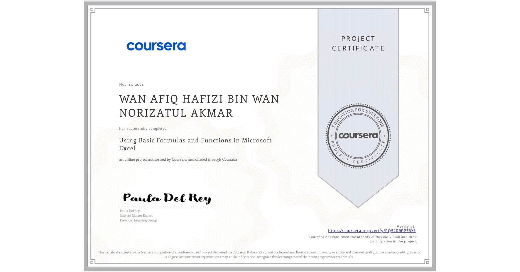 View certificate for WAN AFIQ HAFIZI  BIN WAN NORIZATUL AKMAR, Using Basic Formulas and Functions in Microsoft Excel, an online non-credit course authorized by Coursera and offered through Coursera