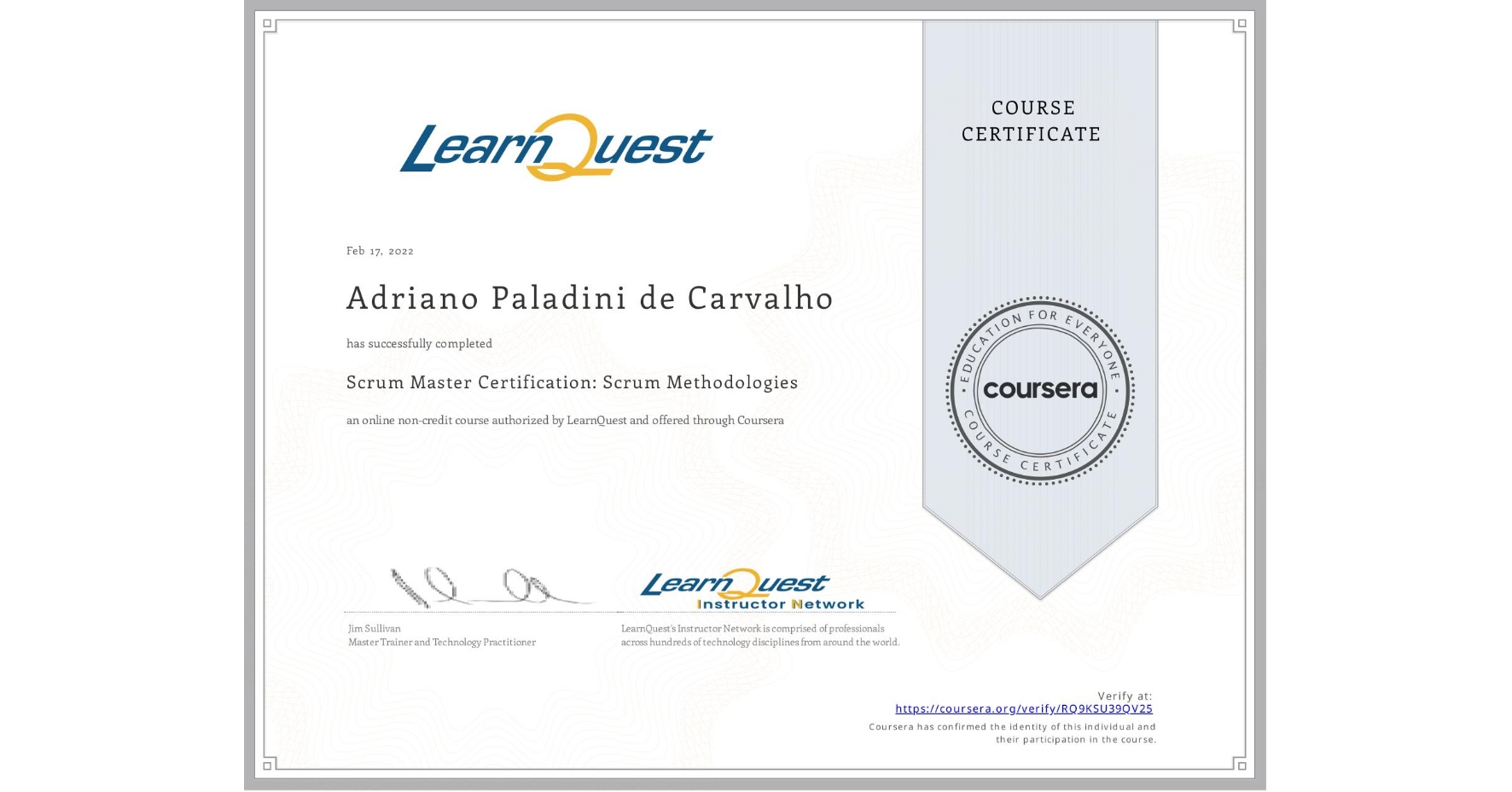 View certificate for Adriano Paladini de Carvalho, Scrum Master Certification: Scrum Methodologies, an online non-credit course authorized by LearnQuest and offered through Coursera