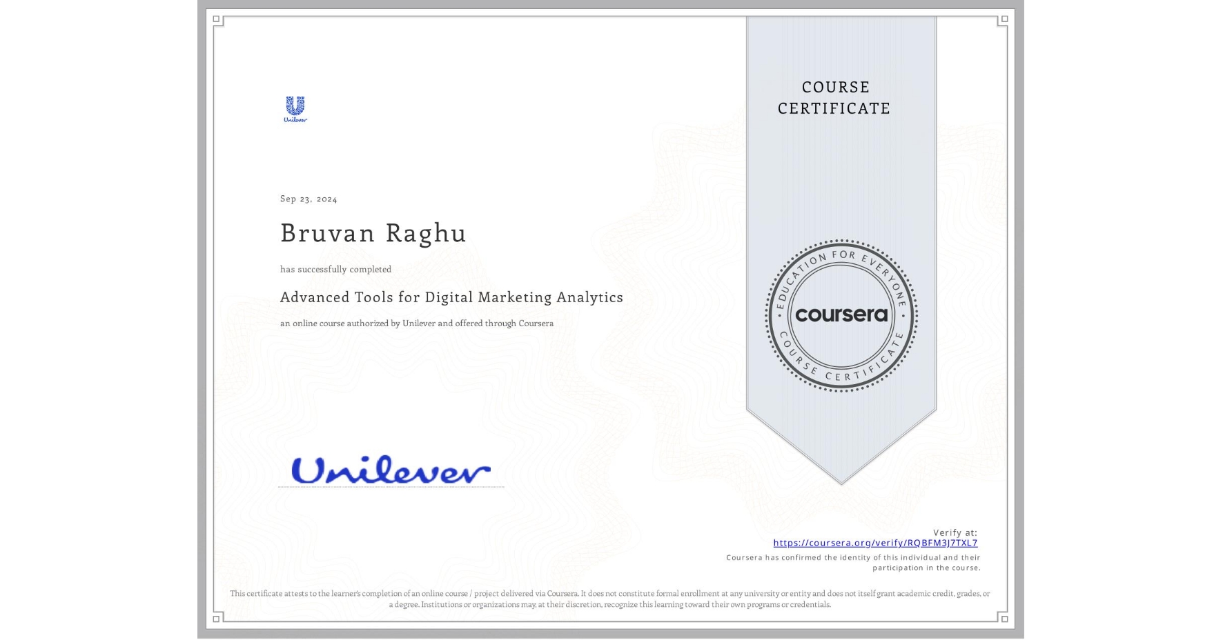View certificate for Bruvan Raghu, Advanced Tools for Digital Marketing Analytics, an online non-credit course authorized by Unilever and offered through Coursera