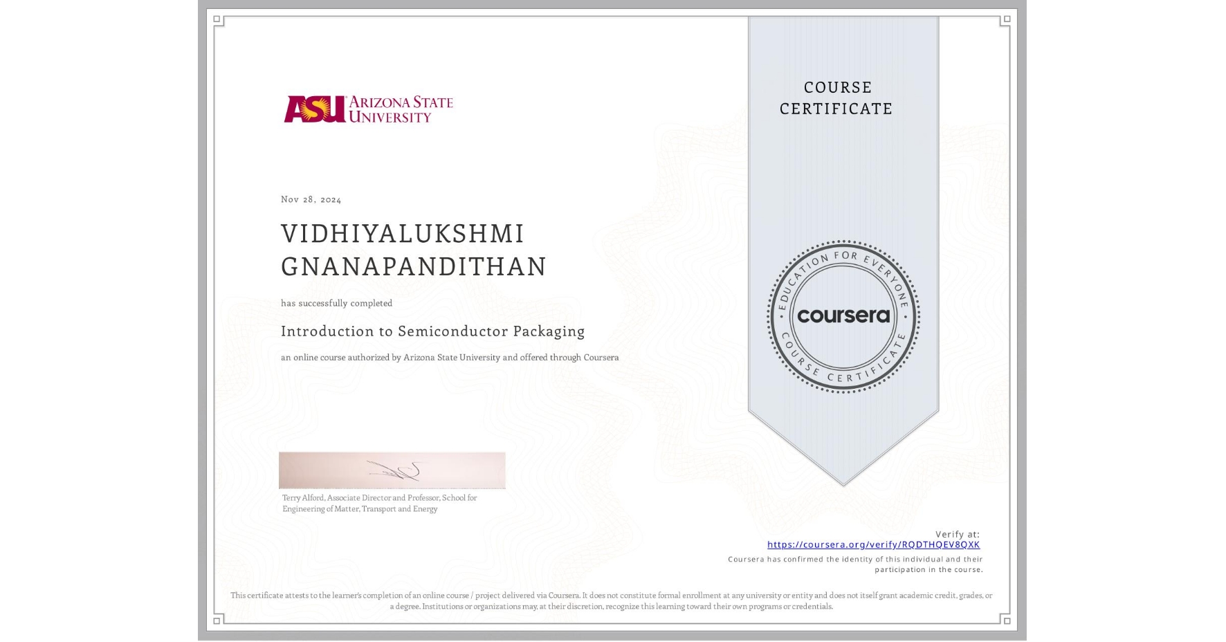 View certificate for VIDHIYALUKSHMI GNANAPANDITHAN, Introduction to Semiconductor Packaging, an online non-credit course authorized by Arizona State University and offered through Coursera