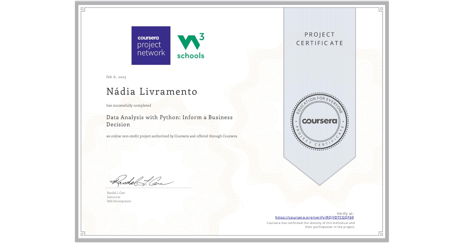 View certificate for Nádia Livramento, Data Analysis with Python: Inform a Business Decision, an online non-credit course authorized by Coursera and offered through Coursera