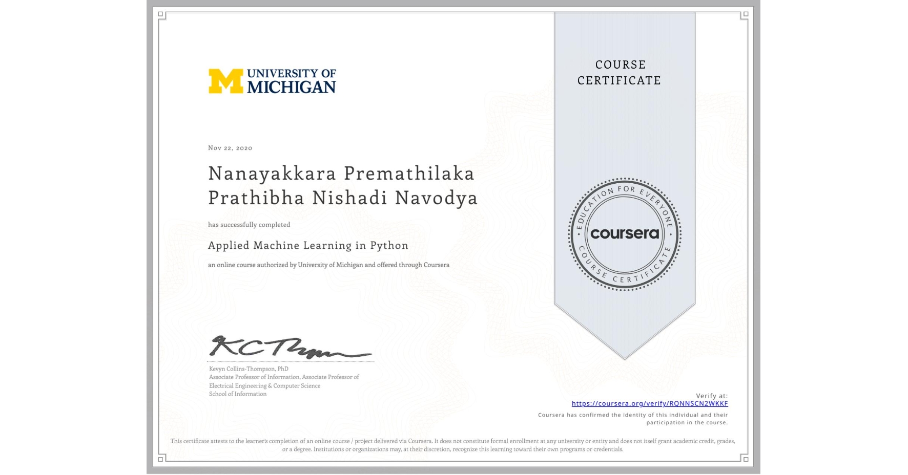 View certificate for Nanayakkara Premathilaka  Prathibha Nishadi Navodya, Applied Machine Learning in Python, an online non-credit course authorized by University of Michigan and offered through Coursera