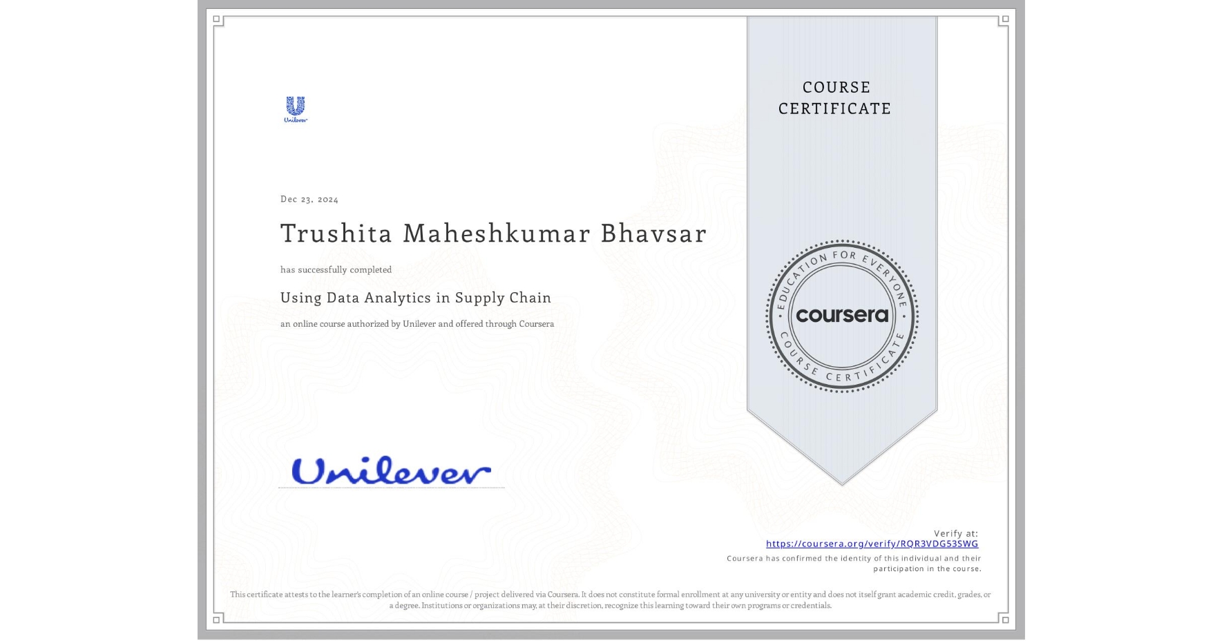 View certificate for Trushita Maheshkumar Bhavsar, Using Data Analytics in Supply Chain, an online non-credit course authorized by Unilever and offered through Coursera