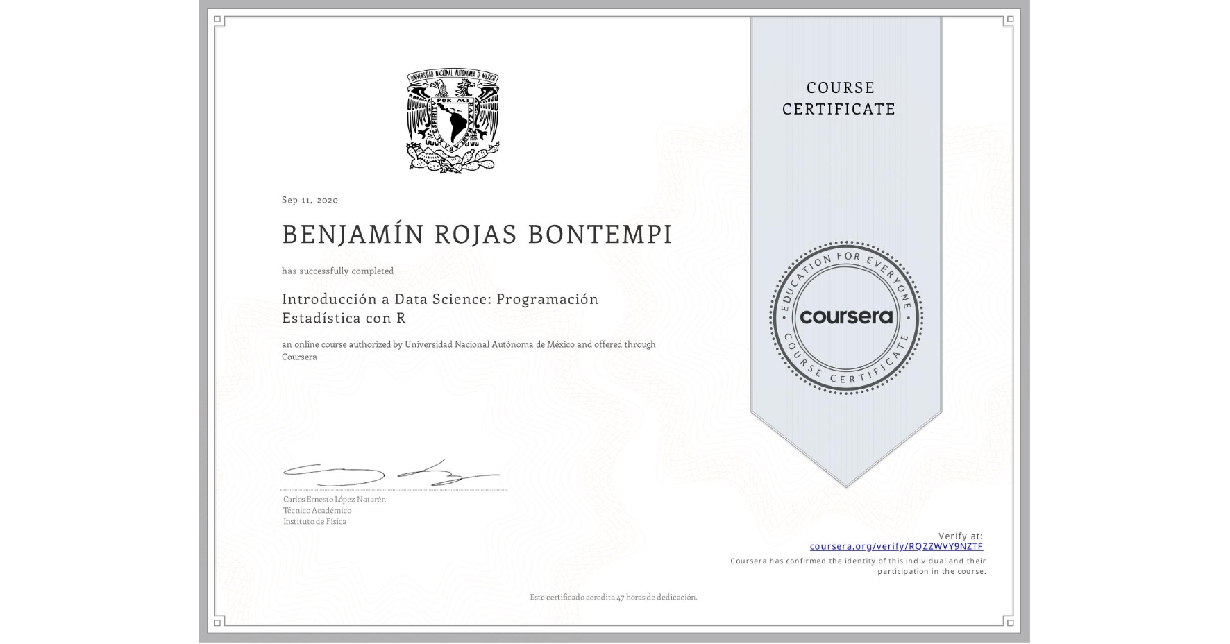 View certificate for BENJAMÍN ROJAS  BONTEMPI, Introducción a Data Science: Programación Estadística con R, an online non-credit course authorized by Universidad Nacional Autónoma de México and offered through Coursera