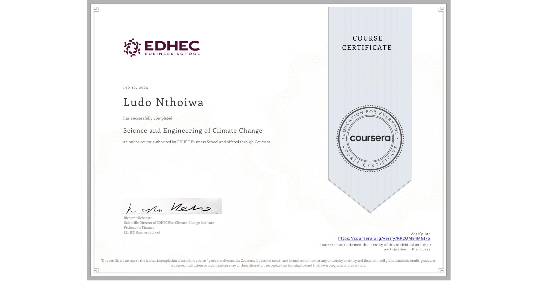 View certificate for Ludo Nthoiwa, Science and Engineering of Climate Change, an online non-credit course authorized by EDHEC Business School and offered through Coursera