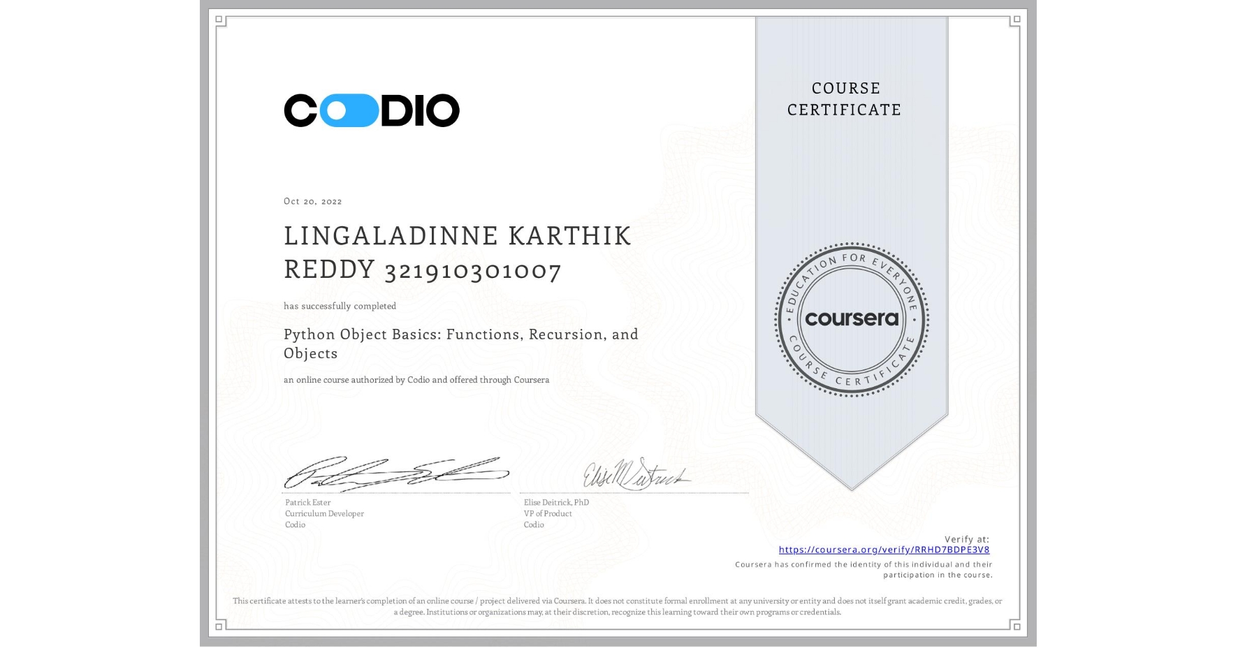View certificate for LINGALADINNE KARTHIK REDDY 321910301007, Python Object Basics: Functions, Recursion, and Objects, an online non-credit course authorized by Codio and offered through Coursera