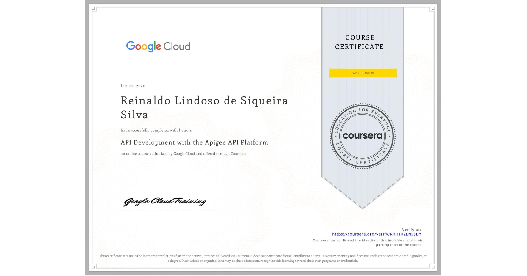 View certificate for Reinaldo Lindoso de Siqueira Silva, API Development with the Apigee API Platform, an online non-credit course authorized by Google Cloud and offered through Coursera