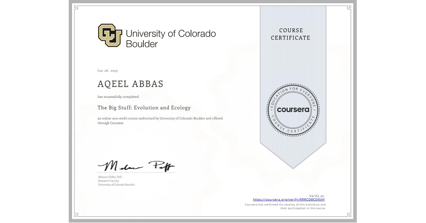 View certificate for AQEEL ABBAS, The Big Stuff: Evolution and Ecology, an online non-credit course authorized by University of Colorado Boulder and offered through Coursera