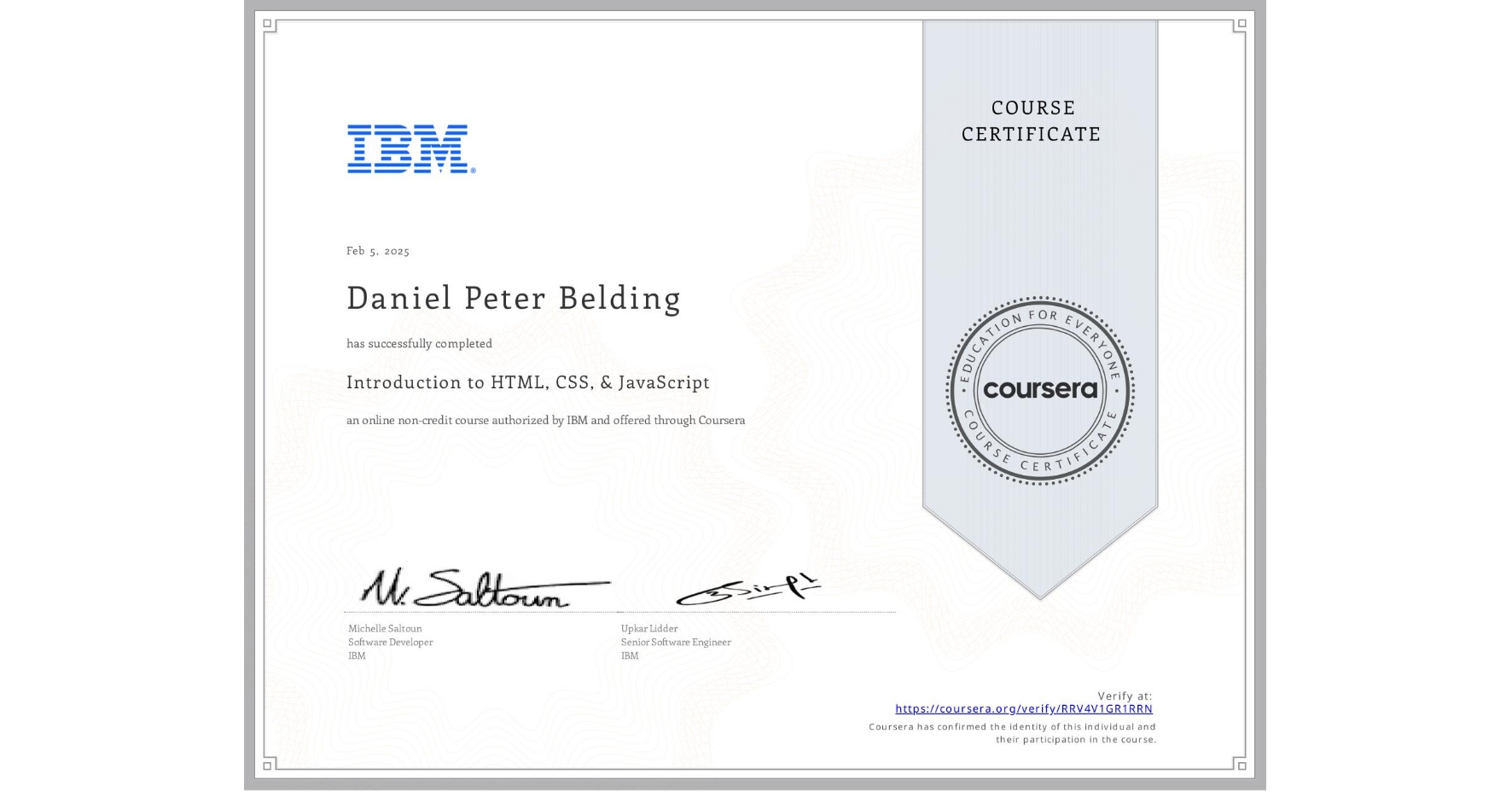 View certificate for Daniel Peter Belding, Introduction to HTML, CSS, & JavaScript, an online non-credit course authorized by IBM and offered through Coursera