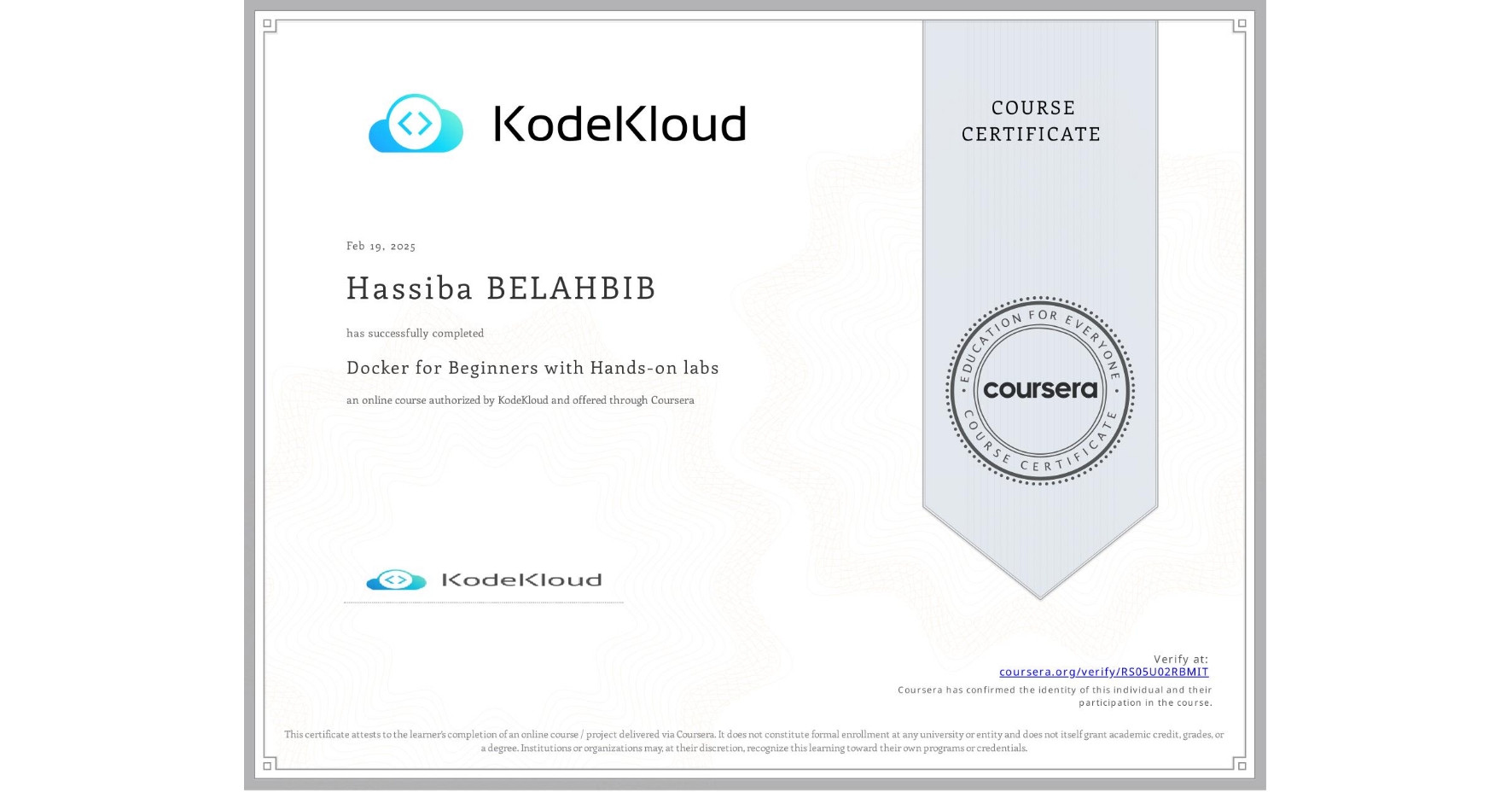 View certificate for Hassiba BELAHBIB, Docker for Beginners with Hands-on labs, an online non-credit course authorized by KodeKloud and offered through Coursera