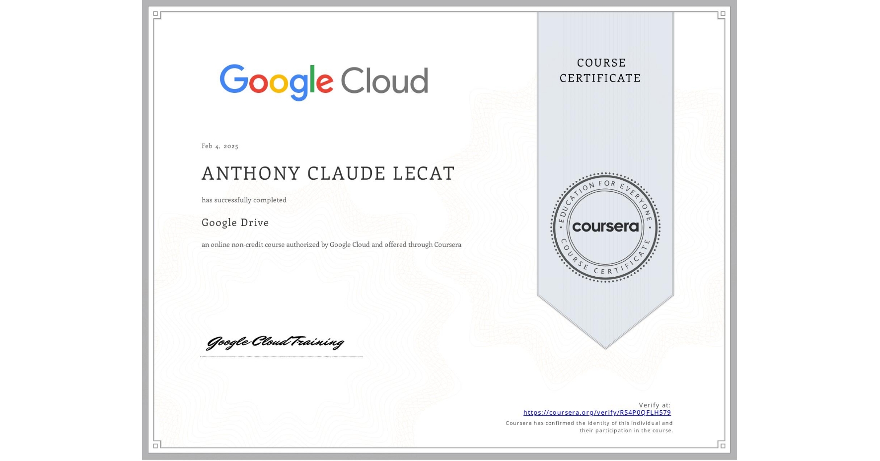View certificate for ANTHONY CLAUDE LECAT  , Google Drive, an online non-credit course authorized by Google Cloud and offered through Coursera