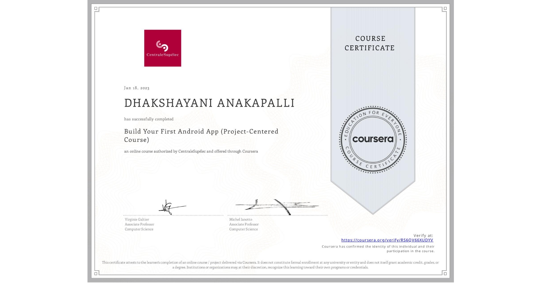 View certificate for DHAKSHAYANI ANAKAPALLI, Build Your First Android App (Project-Centered Course), an online non-credit course authorized by CentraleSupélec and offered through Coursera