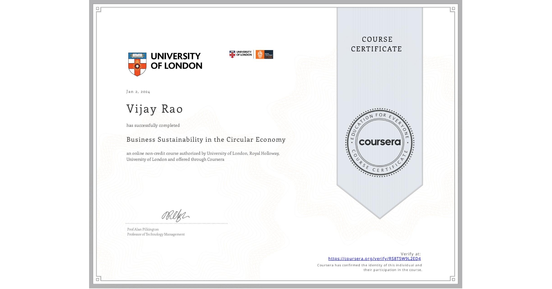 View certificate for Vijay Rao, Business Sustainability in the Circular Economy, an online non-credit course authorized by University of London & Royal Holloway, University of London and offered through Coursera
