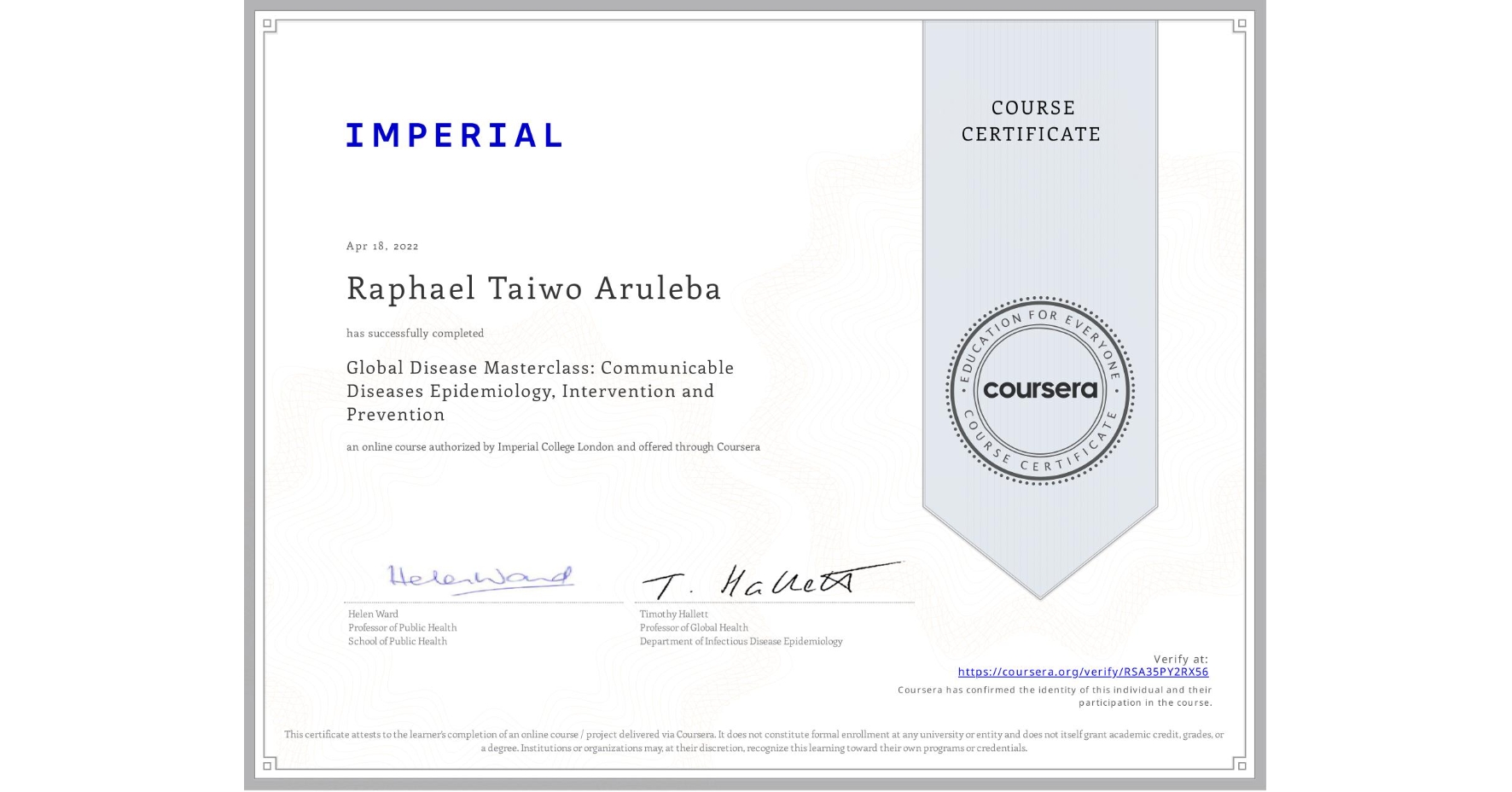 View certificate for Raphael Taiwo Aruleba, Global Disease Masterclass: Communicable Diseases Epidemiology, Intervention and Prevention, an online non-credit course authorized by Imperial College London and offered through Coursera