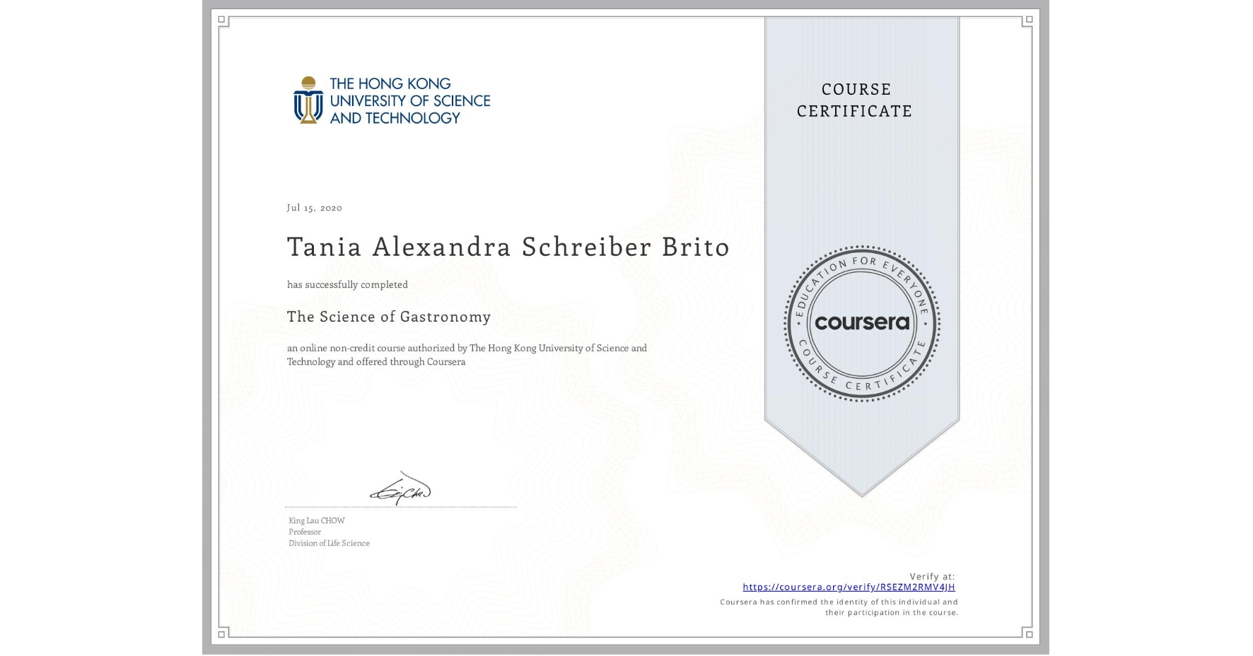 View certificate for Tania Alexandra Schreiber Brito, The Science of Gastronomy, an online non-credit course authorized by The Hong Kong University of Science and Technology and offered through Coursera