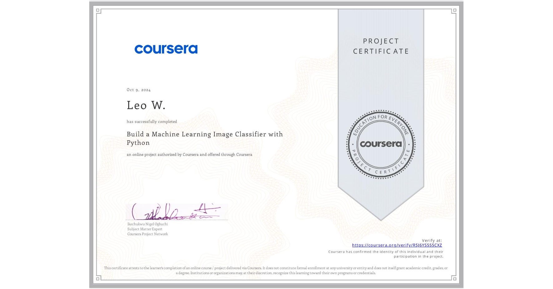 View certificate for Leo W., Build a Machine Learning Image Classifier with Python, an online non-credit course authorized by Coursera and offered through Coursera