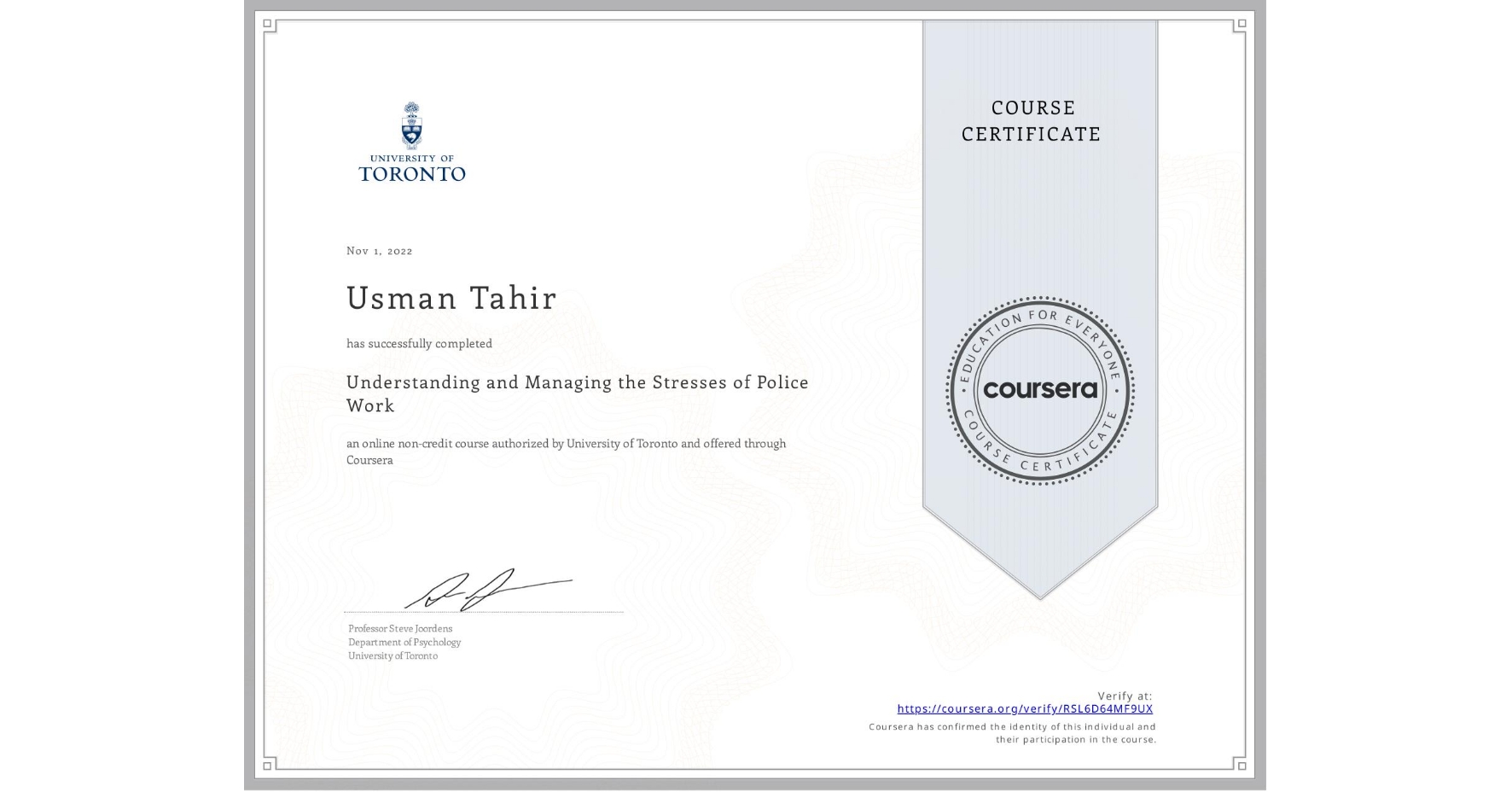 View certificate for Usman Tahir, Understanding and Managing the Stresses of Police Work, an online non-credit course authorized by University of Toronto and offered through Coursera