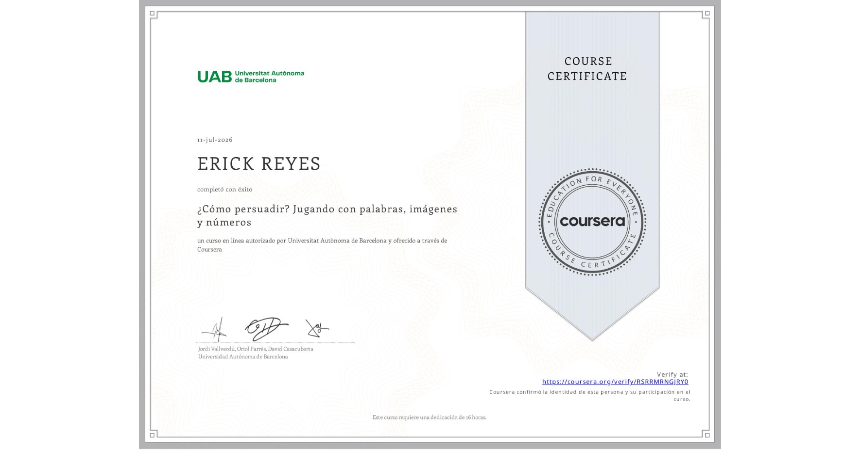 View certificate for ERICK REYES, ¿Cómo persuadir? Jugando con palabras, imágenes y números, an online non-credit course authorized by Universitat Autònoma de Barcelona and offered through Coursera