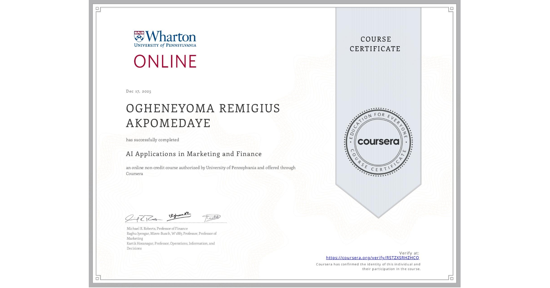 View certificate for OGHENEYOMA REMIGIUS AKPOMEDAYE, AI Applications in Marketing and Finance, an online non-credit course authorized by University of Pennsylvania and offered through Coursera