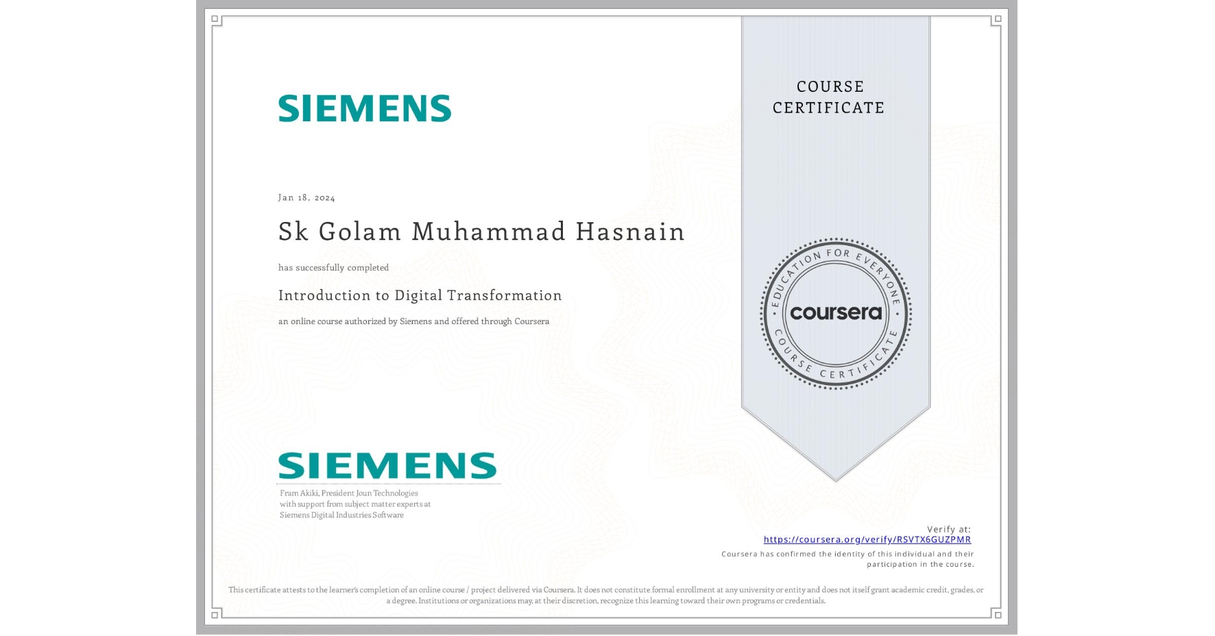 View certificate for Sk Golam Muhammad Hasnain, Introduction to Digital Transformation, an online non-credit course authorized by Siemens and offered through Coursera