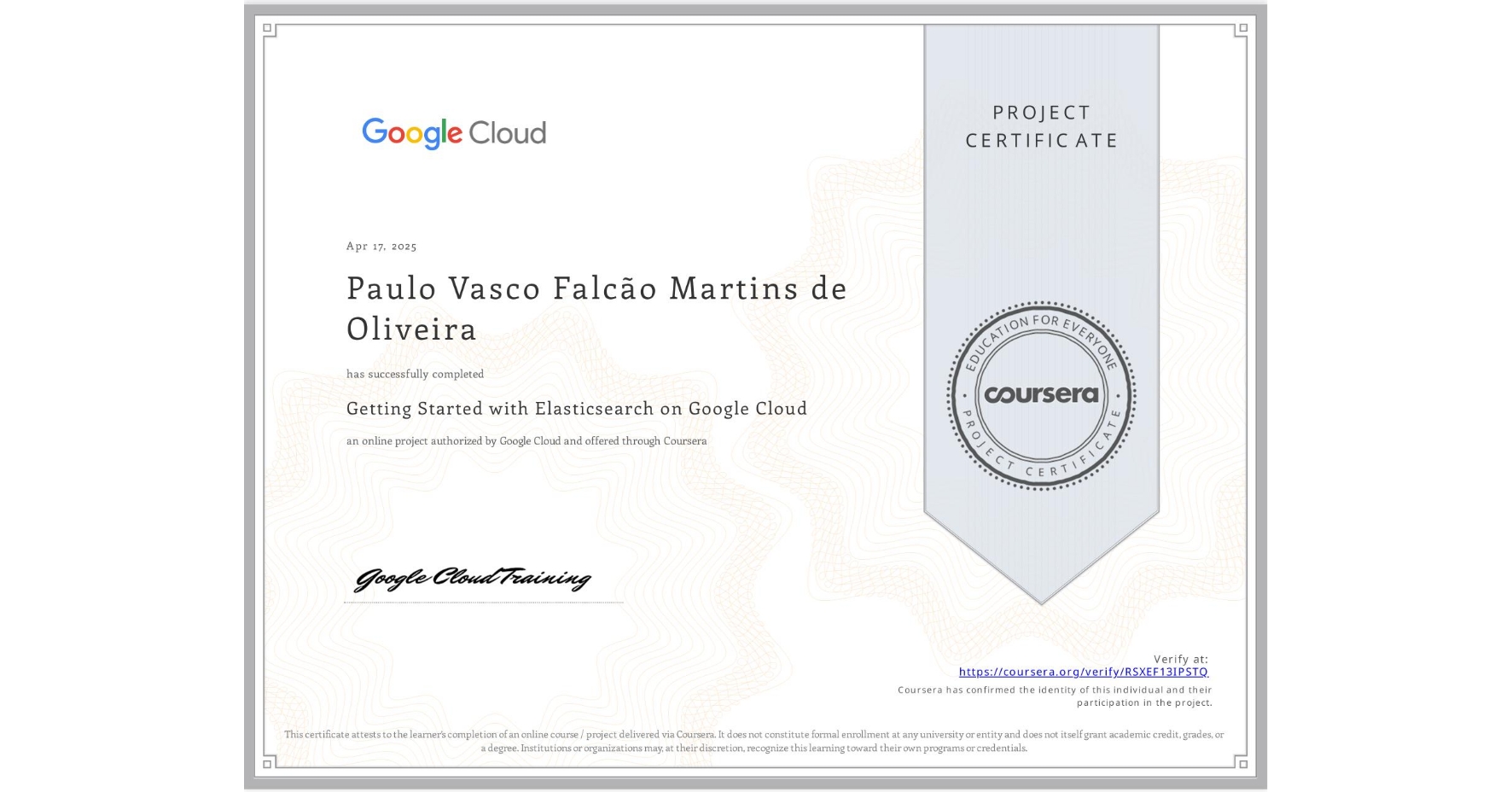 View certificate for Paulo Vasco  Falcão Martins de Oliveira, Getting Started with Elasticsearch on Google Cloud, an online non-credit course authorized by Google Cloud and offered through Coursera