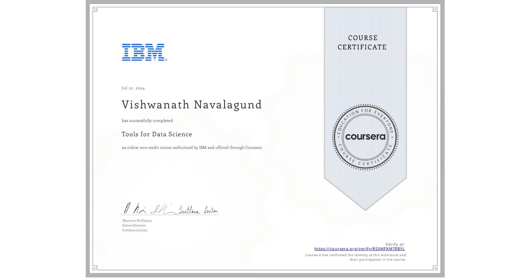 View certificate for Vishwanath Navalagund, Tools for Data Science, an online non-credit course authorized by IBM and offered through Coursera