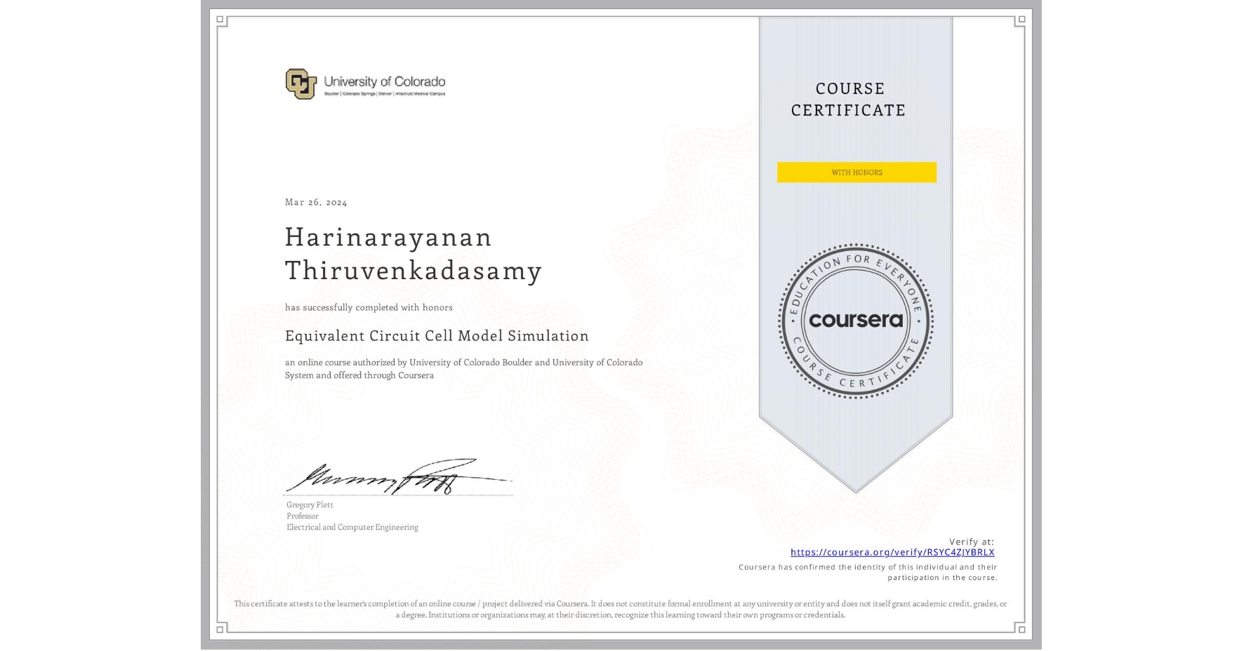 View certificate for Harinarayanan Thiruvenkadasamy, Equivalent Circuit Cell Model Simulation, an online non-credit course authorized by University of Colorado Boulder & University of Colorado System and offered through Coursera