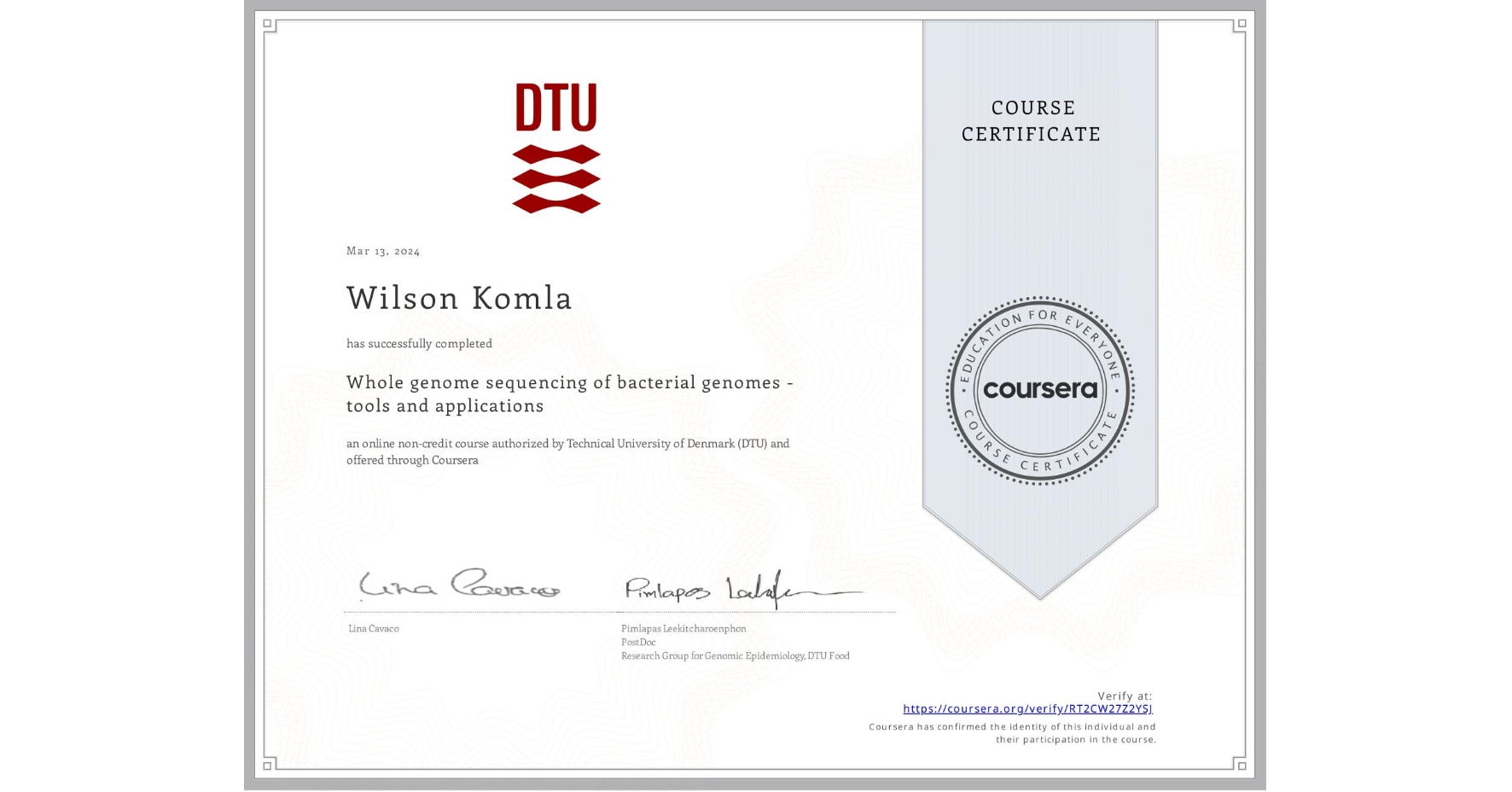 View certificate for Wilson Komla, Whole genome sequencing of bacterial genomes - tools and applications, an online non-credit course authorized by Technical University of Denmark (DTU) and offered through Coursera