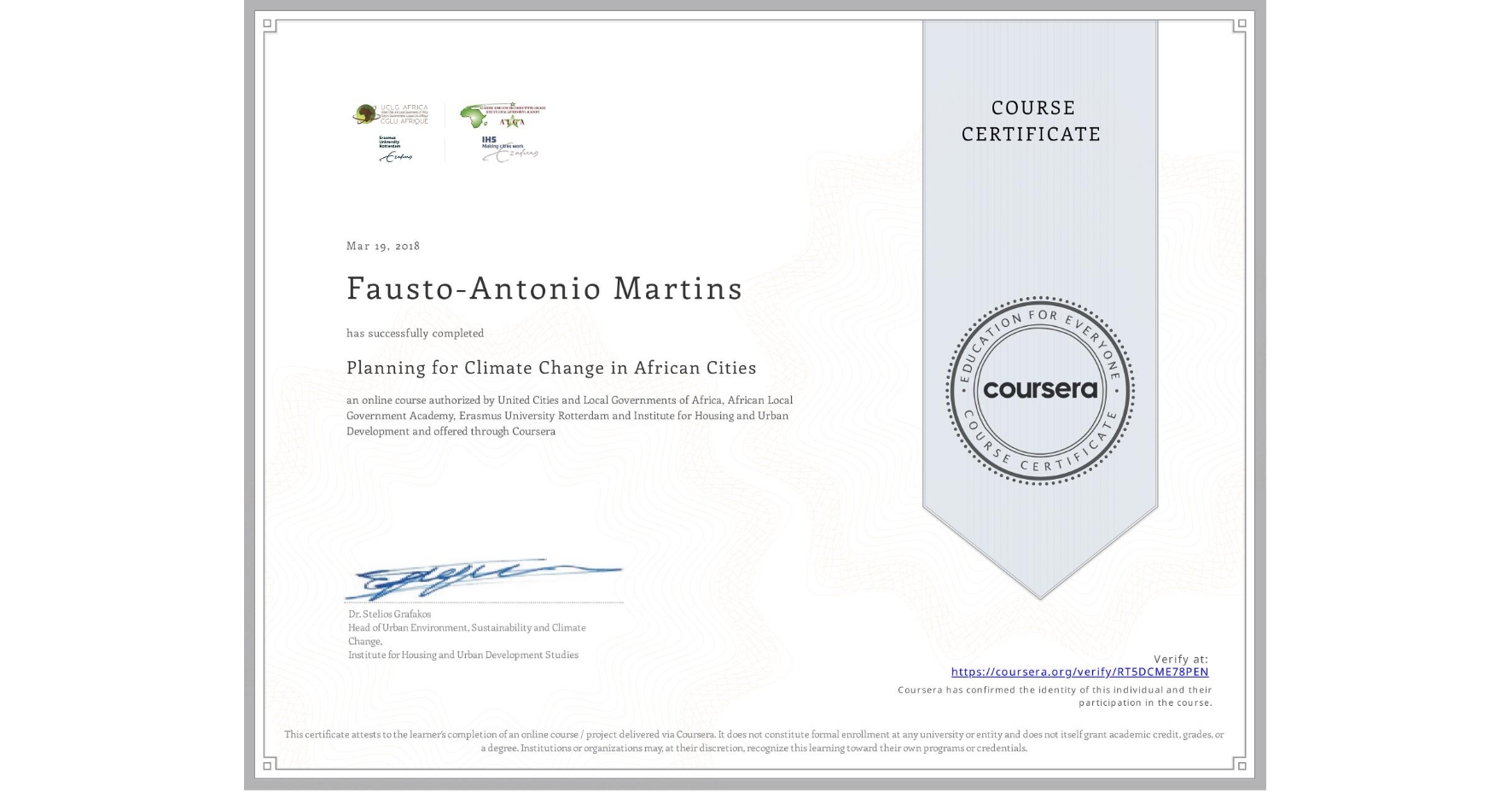 View certificate for Fausto-Antonio Martins , Planning for Climate Change in African Cities, an online non-credit course authorized by United Cities and Local Governments of Africa, African Local Government Academy, Erasmus University Rotterdam & Institute for Housing and Urban Development and offered through Coursera