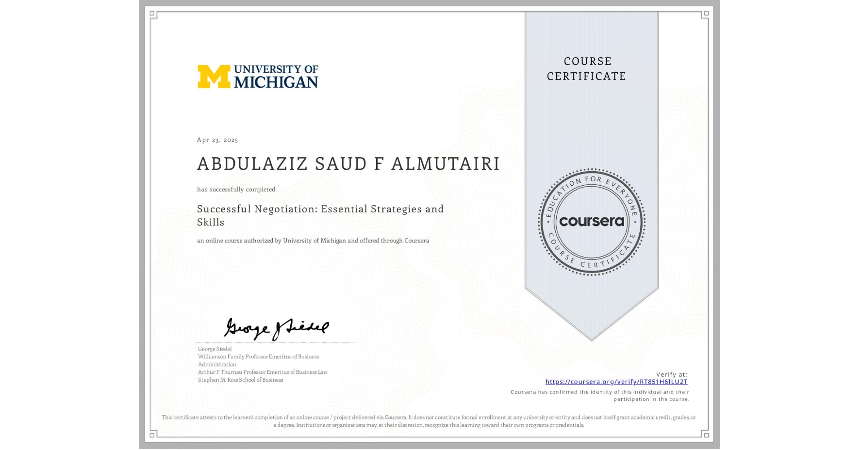 View certificate for ABDULAZIZ SAUD F ALMUTAIRI, Successful Negotiation: Essential Strategies and Skills, an online non-credit course authorized by University of Michigan and offered through Coursera