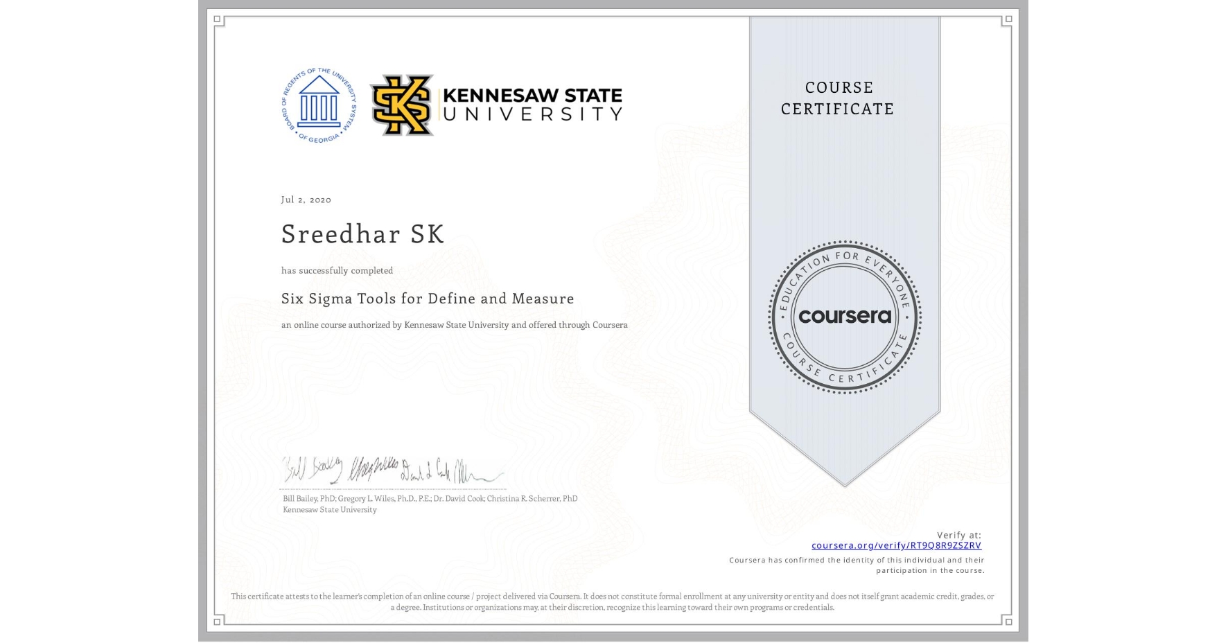 View certificate for Sreedhar SK, Six Sigma Tools for Define and Measure, an online non-credit course authorized by Kennesaw State University and offered through Coursera