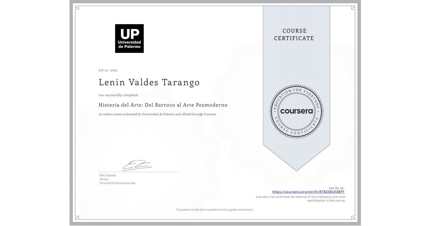 View certificate for Lenin Valdes Tarango , Historia del Arte: Del Barroco al Arte Posmoderno, an online non-credit course authorized by Universidad de Palermo and offered through Coursera