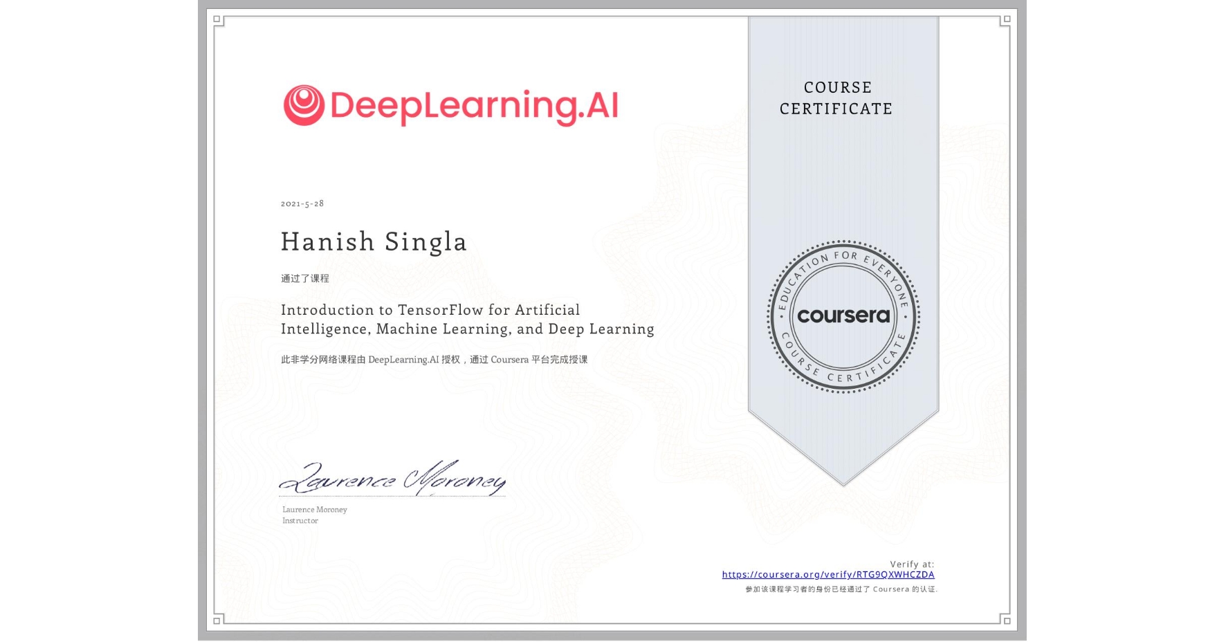View certificate for Hanish Singla, Introduction to TensorFlow for Artificial Intelligence, Machine Learning, and Deep Learning, an online non-credit course authorized by DeepLearning.AI and offered through Coursera