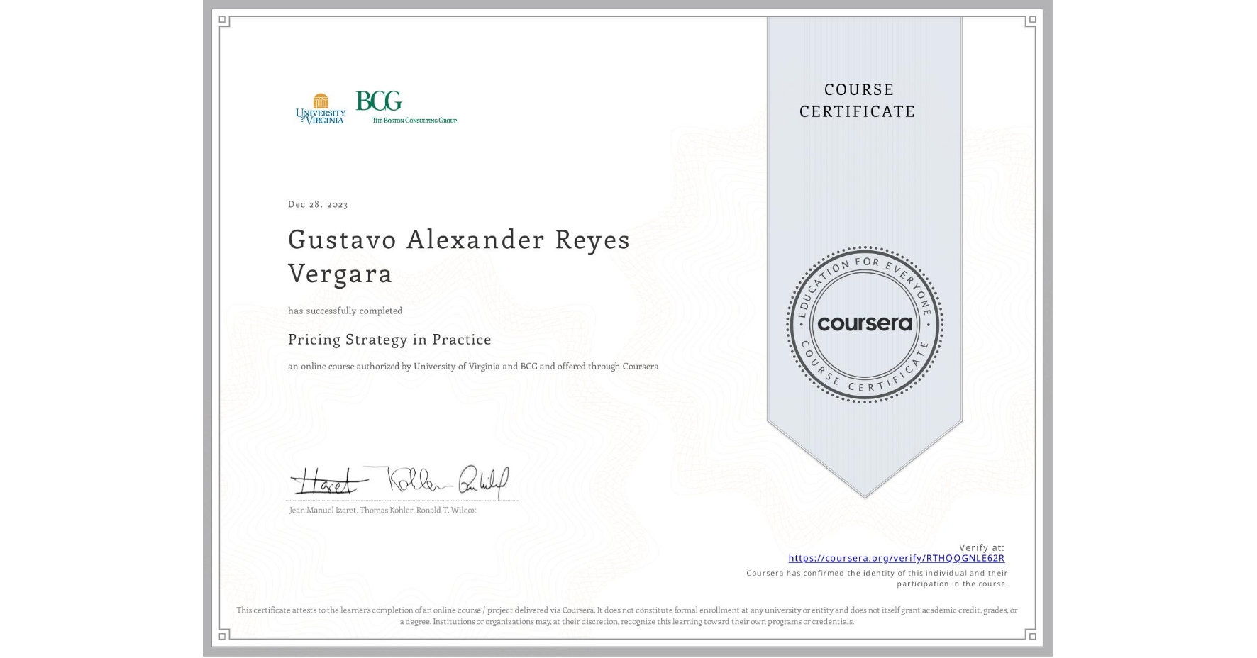 View certificate for Gustavo Alexander Reyes Vergara, Pricing Strategy in Practice, an online non-credit course authorized by University of Virginia & BCG and offered through Coursera