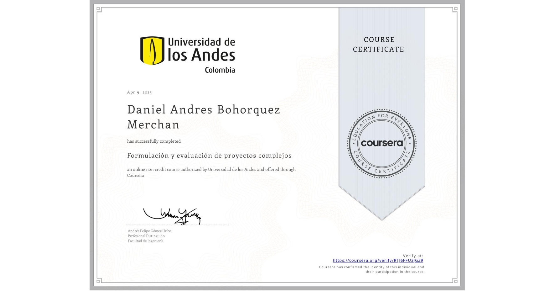 View certificate for Daniel Andres Bohorquez Merchan, Formulación y evaluación de proyectos complejos, an online non-credit course authorized by Universidad de los Andes and offered through Coursera