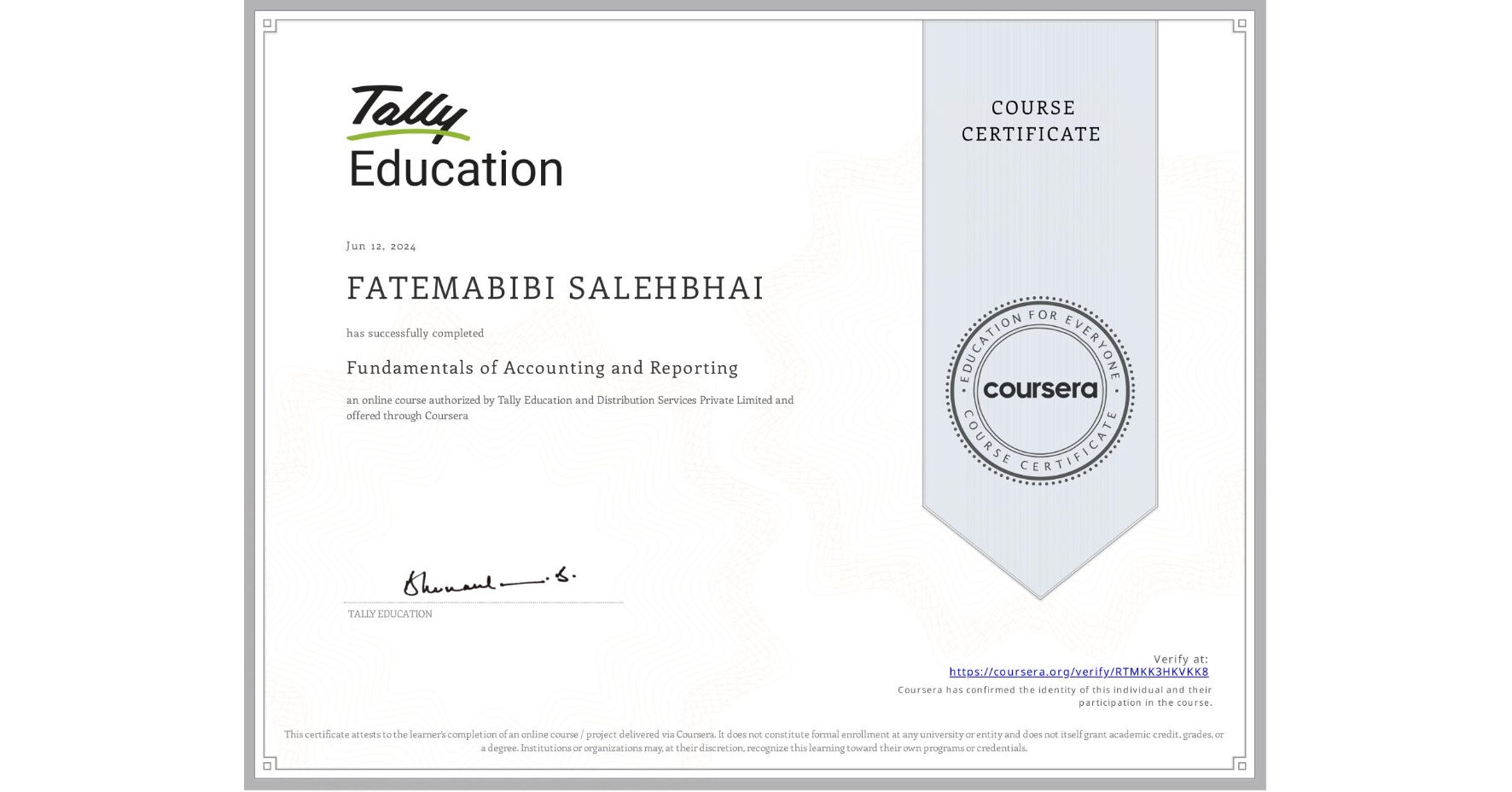 View certificate for FATEMABIBI SALEHBHAI, Fundamentals of Accounting and Reporting, an online non-credit course authorized by Tally Education and Distribution Services Private Limited and offered through Coursera