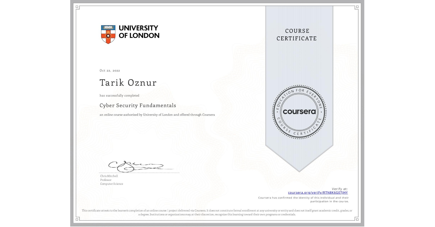 View certificate for Tarik Oznur, Cyber Security Fundamentals, an online non-credit course authorized by University of London and offered through Coursera