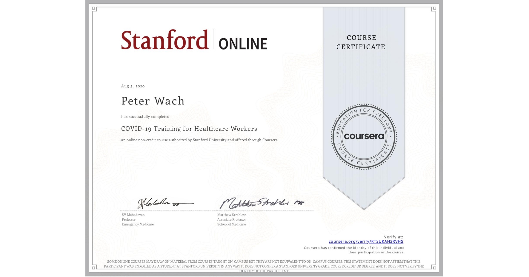 View certificate for Peter Wach, COVID-19 Training for Healthcare Workers, an online non-credit course authorized by Stanford University and offered through Coursera