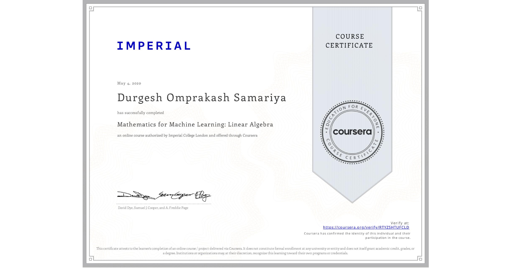 View certificate for Durgesh Omprakash Samariya, Mathematics for Machine Learning: Linear Algebra, an online non-credit course authorized by Imperial College London and offered through Coursera