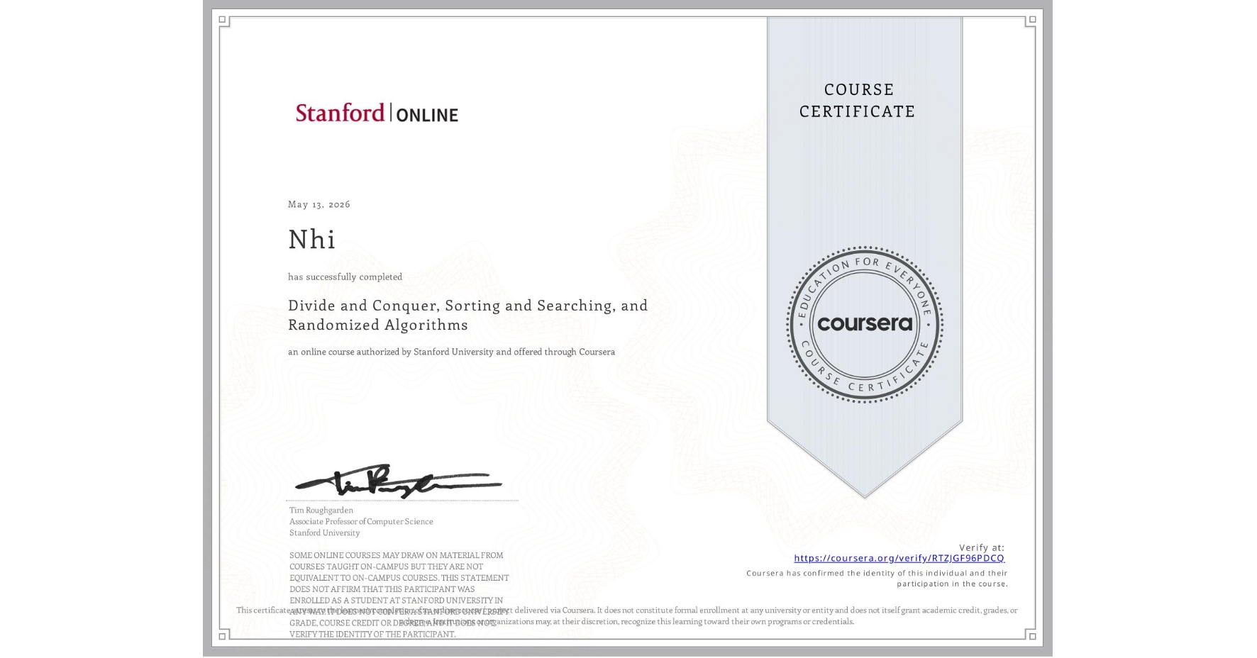 View certificate for Nhi , Divide and Conquer, Sorting and Searching, and Randomized Algorithms, an online non-credit course authorized by Stanford University and offered through Coursera