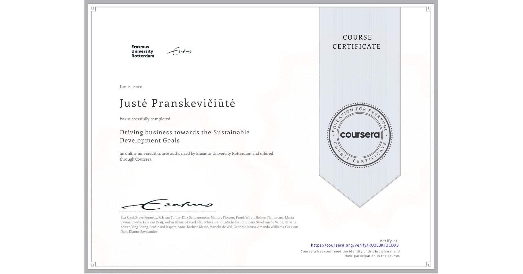 View certificate for Justė Pranskevičiūtė, Driving business towards the Sustainable Development Goals, an online non-credit course authorized by Erasmus University Rotterdam and offered through Coursera