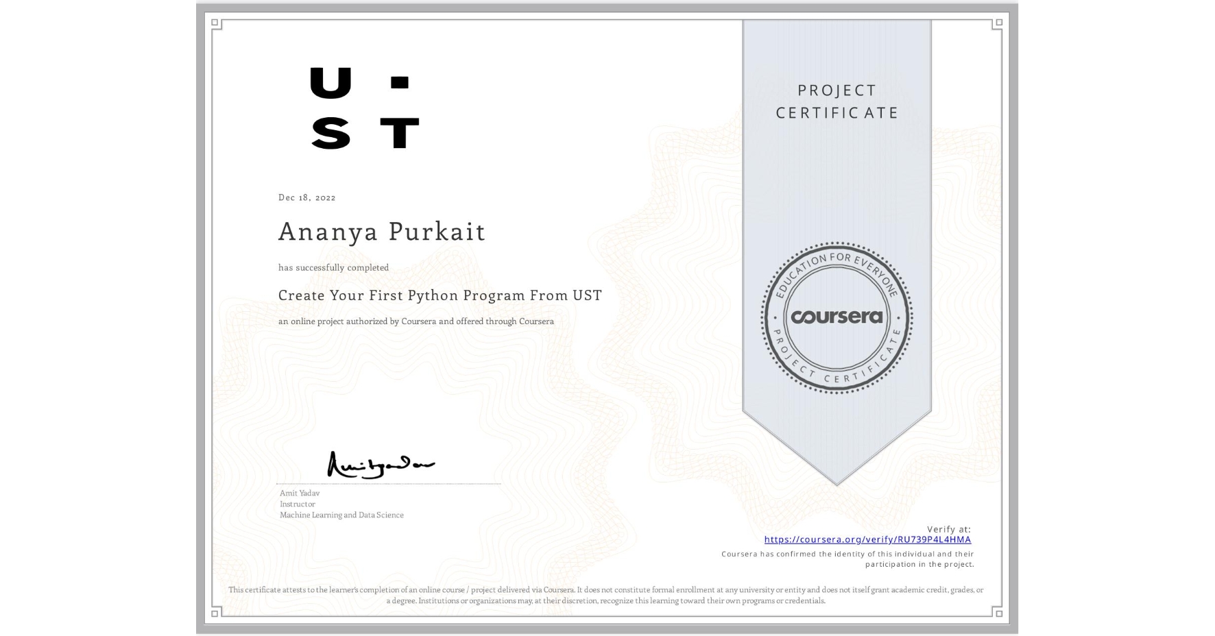 View certificate for Ananya Purkait, Create Your First Python Program From UST, an online non-credit course authorized by Coursera and offered through Coursera