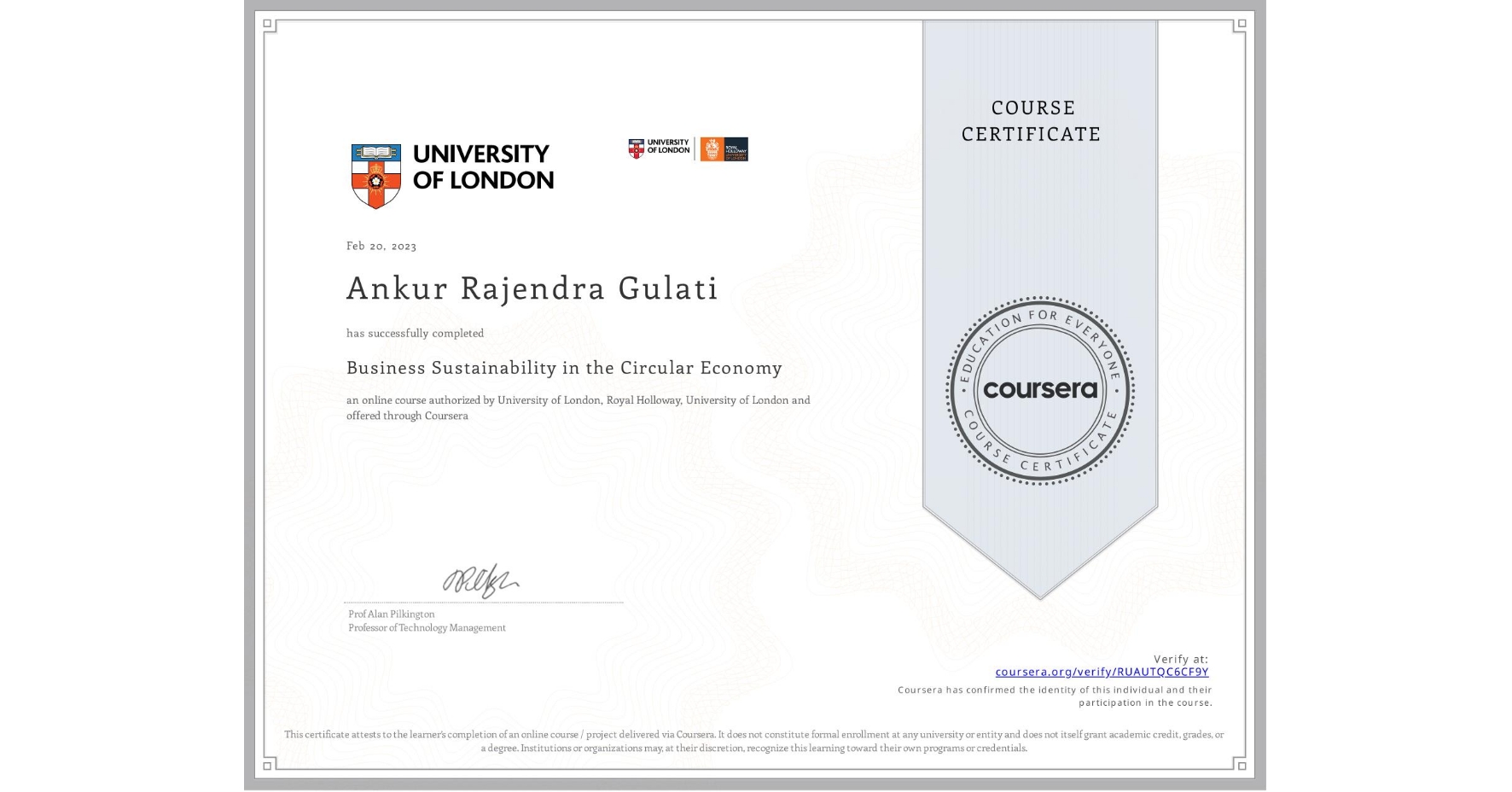 View certificate for Ankur Rajendra Gulati   , Business Sustainability in the Circular Economy, an online non-credit course authorized by University of London & Royal Holloway, University of London and offered through Coursera