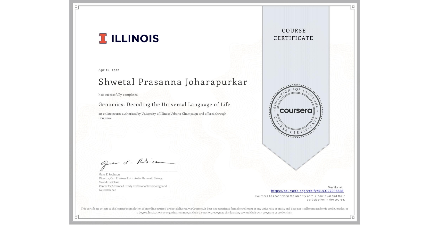 View certificate for Shwetal Prasanna Joharapurkar, Genomics: Decoding the Universal Language of Life, an online non-credit course authorized by University of Illinois Urbana-Champaign and offered through Coursera