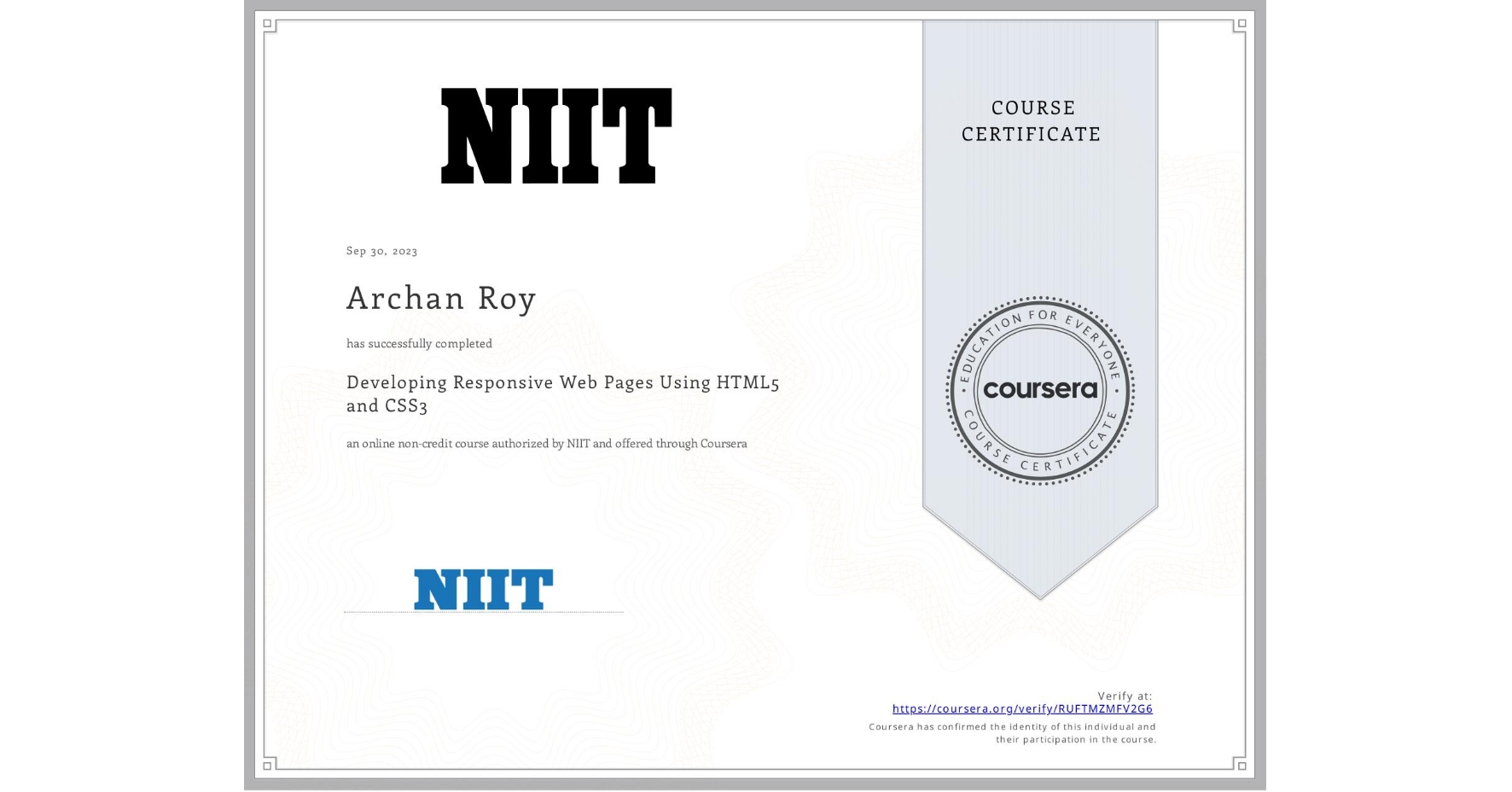 View certificate for Archan Roy, Developing Responsive Web Pages Using HTML5 and CSS3, an online non-credit course authorized by NIIT and offered through Coursera